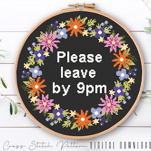 Floral Sassy Cross Stitch Pattern: Please Leave By 9 (Digital Download PDF)