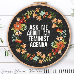 Ask Me About My Feminist Agenda Cross Stitch Pattern, Modern Floral Cross Stitch, Funny Embroidery Design, Digital Download PDF
