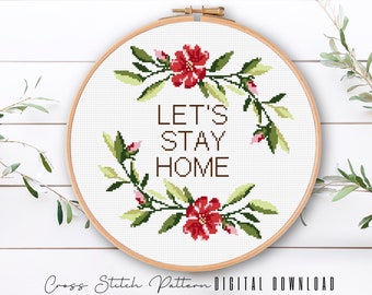 Let's Stay Home Modern Cross Stitch Pattern, Counted Cross Stitch Sampler, Floral Embroidery, Hoop Art, Home Decor DIY, Digital Download PDF