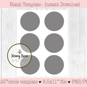 May include: A printable template featuring six 3.25 inch diameter circles on a white background. The circles are grey and arranged in two columns of three. The template is designed for use with an 8.5x11 inch file and is available in PNG and PSD formats. The text "Honey Beee DIGITALS" is in the bottom left corner of the template.