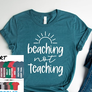 Beaching Not Teaching Shirt, Teacher Summer Shirt, Teacher Shirt for Summer, Teacher Vacation Shirt, Teacher Beach Shirt, Summer Break Shirt