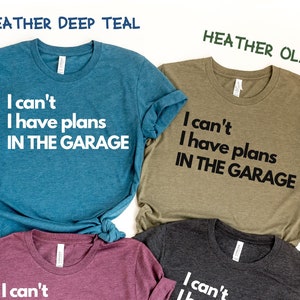 Funny Dad Shirt, Funny Men Shirt, I Can&#39;t I Have Plans in The Garage Shirt, Gift for Him, Dad Gift From, Husband Gift