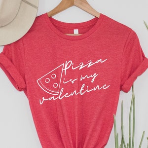 Pizza is My Valentine Shirt, Funny Valentine Shirt, Pizza Lover Shirt, Gift for Pizza Lover Shirt, Valentine Shirt for Pizza Lover