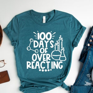 100 Days of School Teacher Shirt, 100 Days of Over Reacting Shirt, 100 Days Science Teacher Shirt, 100th Day Of School Shirt