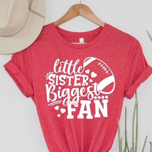 Little Sister Football Shirt, Football Little Sister Shirt, Football Sister Shirt, Football Fan Shirt, Little Sister Biggest Fan Shirt