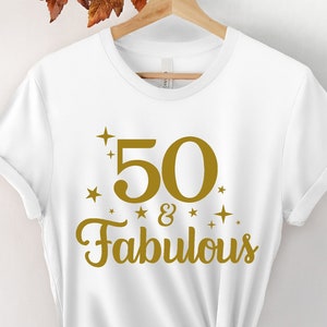 50 And Fabulous Shirt, Fifty And Fabulous Shirt, Fifty Birthday Shirt, 50th Birthday Shirt, 50 Birthday Shirt, 50 Years Old Shirt