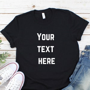 Your Text Here Shirt Custom Text Shirt Personalized Shirt - Etsy