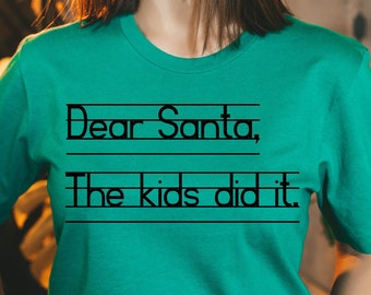 Teacher Christmas Shirt, Dear Santa, The Kids did it, Teacher Funny Christmas Shirt, Teacher Christmas Gift, Teacher Dear Santa T-shirt