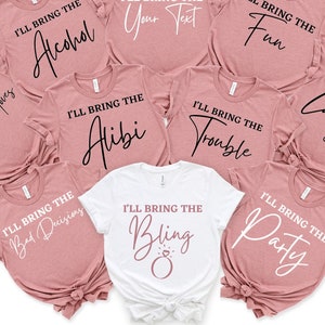 I&#39;ll Bring The Shirts, Bachelorette Party Shirts, Custom Bachelorette Party Shirt, Funny Bachelorette Party Shirt, Personalized Bachelorette