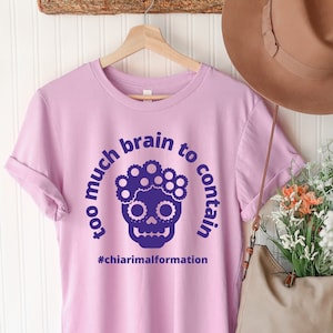 Chiari Malformation, Chiari Malformation Shirt, Too Much Brain To Contain Shirt, Brain Shirt, Chronic Illness Apparel, ACM Awareness, Chari