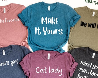 Custom Saying T-shirt - Personalized Wording Shirt