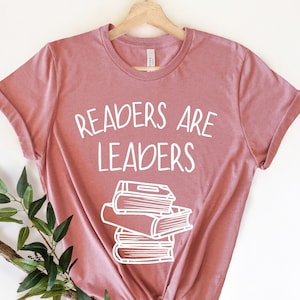 Readers Are Leaders Shirt, Reading Shirt, Book Lover Shirt, Readers Shirt, Bookworm Shirt, Reading Shirt, Librarian Shirt, Library Shirt