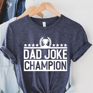 Dad Joke Champion Shirt, Funny Dad Shirt, Cool Dad Shirt, Dad Birthday Gift, Gifts From Daughter