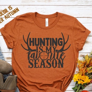 Hunting is My Favorite Season Shirt, Hunting Shirt, Deer Season, My favorite Season Shirt, Hunting T-shirts, Sport