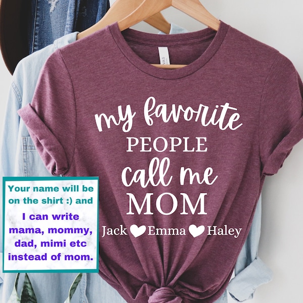 My Favorite People Call Me Mom, Mom Personalized Shirt, My Favorite People Call Me Grandma, Your Name On The Shirt, Personalized Mom Gift