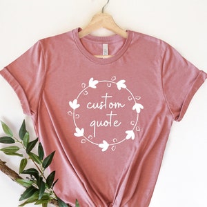 Flower Personalized Shirt, Flower Custom Shirt, Personalized Gift,  Custom Quote with The Wreath Shirt, Personalized Shirt, Customized Tee