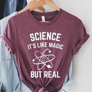 Science Shirt, Science It's Like Magic But Real Shirt, Funny Science Shirt, Scientist Gift, Science Teacher Gift, Teacher Gift