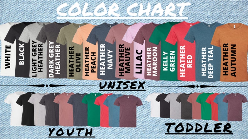 May include: Color chart showing different t-shirt colors available in unisex, youth, and toddler sizes. The colors include white, black, light grey heather, dark grey heather, olive heather, peach heather, navy heather, mauve heather, lilac, maroon heather, kelly green, red heather, deep teal heather, and autumn heather.
