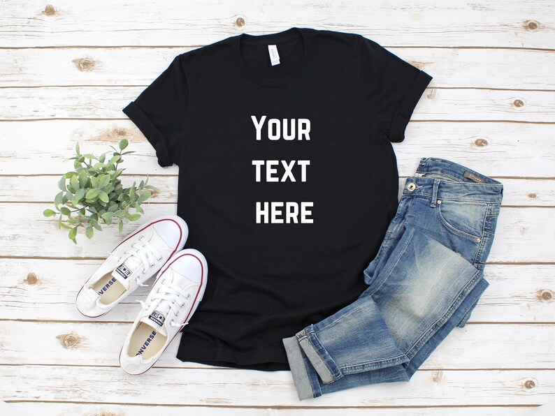 Your Text Here Shirt, Custom Text Shirt, Personalized Shirt, Custom Unisex Shirt, Custom Gift, Custom Shirt Design, Design Your Own, image 1