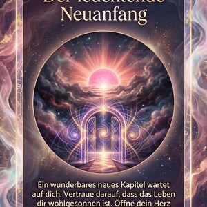 May include: An illustrated card with the text "Der leuchtende Neuanfang" and a circular image of a pink sun rising over a portal. The background features swirling clouds and a starry sky, with additional text below.