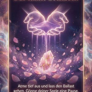 May include: An ethereal illustration featuring the text "Das sanfte Loslassen." Glowing hands release sand above a crystal, with falling petals and a cosmic background. The image conveys themes of letting go and inner peace.