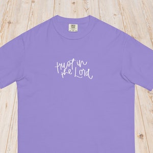 Trust in the Lord comfort colors short sleeve tee