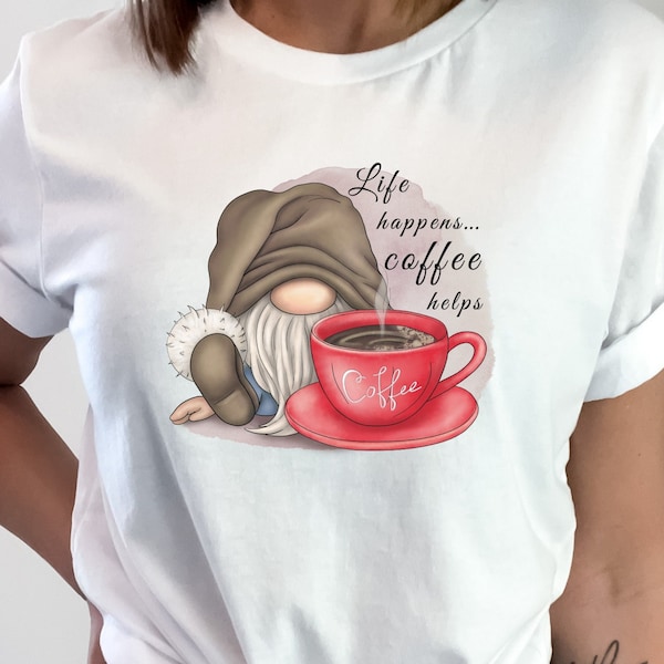 Coffee Gnome TShirt, Life Happens Coffee Helps Gnome T-Shirt, Sweatshirt, Long Sleeve Shirt, Gnome Hoodie, Coffee Lover Gnome T Shirt Gift