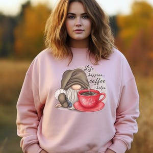 Gnome Coffee Sweatshirt - Life Happens Coffee Helps Sublimation Hoodie, Long Sleeve Tee, Gnome Lover Gift bild 2
