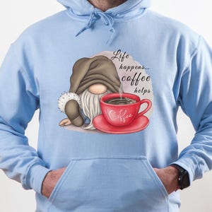 Gnome Coffee Sweatshirt - Life Happens Coffee Helps Sublimation Hoodie, Long Sleeve Tee, Gnome Lover Gift bild 5