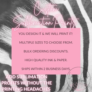 Custom Sublimation Prints, Ready To Press, We Print And You Press, Ready To Press Sublimation Transfers