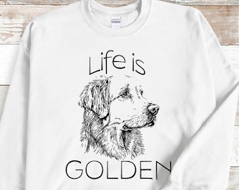 Life is Golden Sweatshirt, Golden Retriever, Golden Retriever Mom, Golden Sweatshirt, Dog Mom Gift, Dog Mom Sweatshirt, Dog Lover Sweatshirt