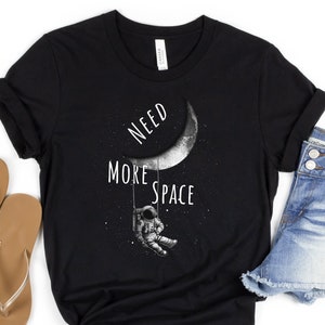 Need More Space Astronaut Shirt - Galaxy Graphic Tee