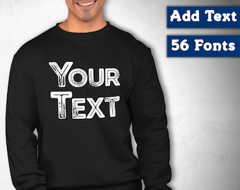 Custom Mens Sweatshirt, Custom Sweatshirt, Custom Text Sweatshirt, Crewneck Sweatshirt, Gift For Him, Personalized Sweatshirt, Add Your Text