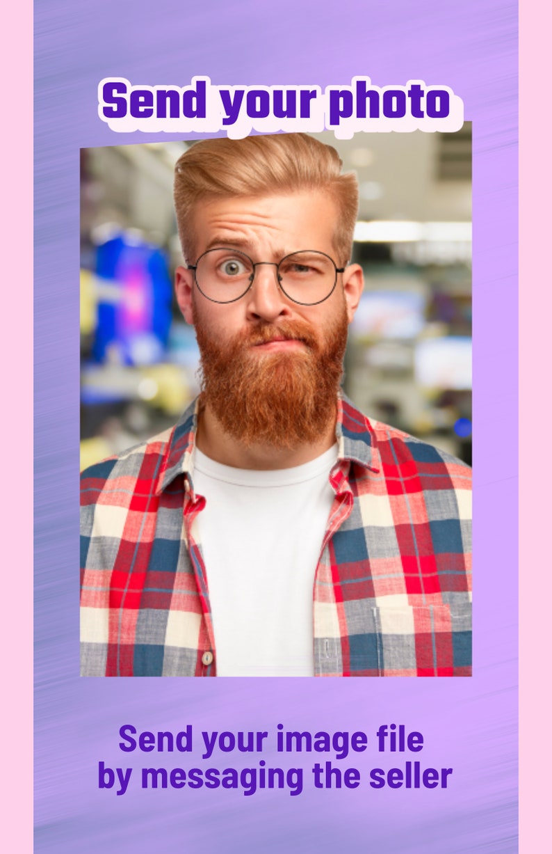 Send your image file by messaging the seller. You can send in any format you’d like.