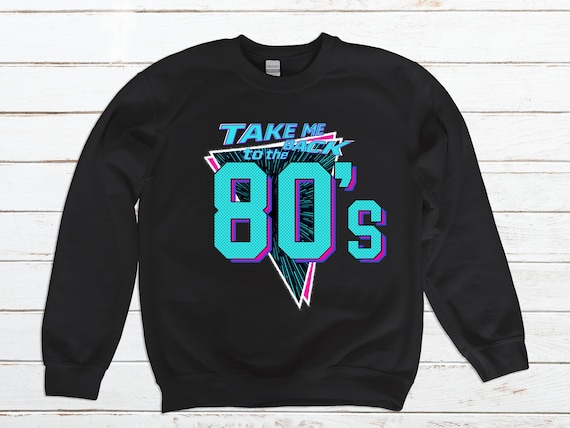 Take Me Back to the 80's Sweatshirt, 80s Sweatshirt, Vintage Sweatshirt,  Retro Crewneck, 80s Clothing, Unisex, 80s Birthday Party, S-3XL - Etsy  Canada