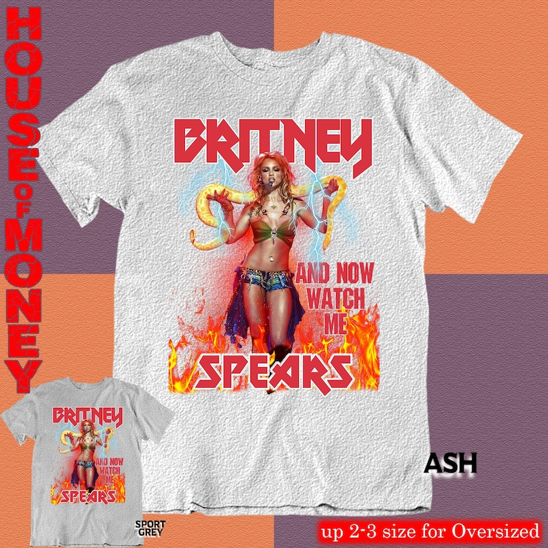 May include: Ash-colored t-shirt featuring a graphic of Britney Spears with the text "BRITNEY" in red, and "AND NOW WATCH ME SPEARS". A smaller version of the design is shown below. The shirt is labeled "SPORT GREY" and "up 2-3 size for Oversized".