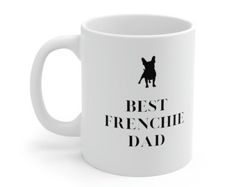 Best Frenchie Dad Mug - French Bulldog Gift for Frenchie Dad