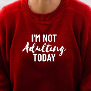 I&#39;m Not Adulting Today Svg | Instant Digital Download Svg | Quirky Funny Phrase Saying Svg | Female Shirt Sweater Design Svg | Handwritten