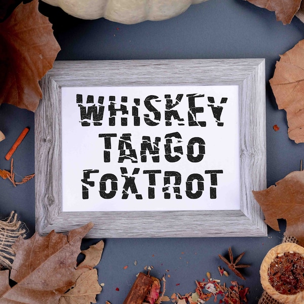 Whiskey Tango Foxtrot Svg! Digital Download to a make a Funny Offensive Gift for a Vulgar Friend! WTF Distressed Shirt Clipart Art Design