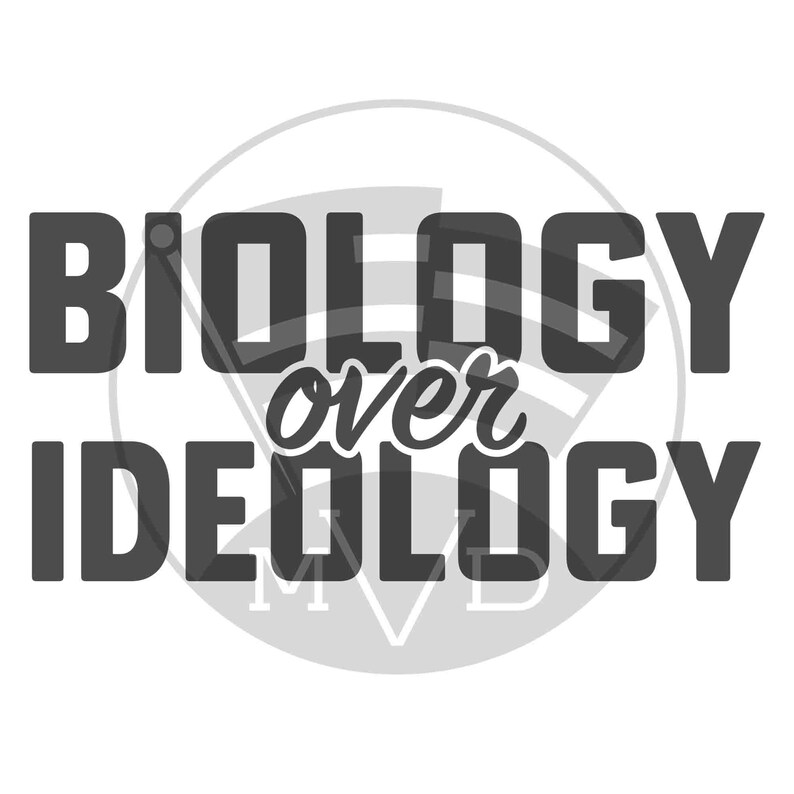 Biology Over Ideology Svg Instant Digital Download for Etsy
