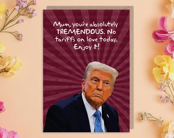 Funny Donald Trump Mother's Day Card | No Tariffs on Love