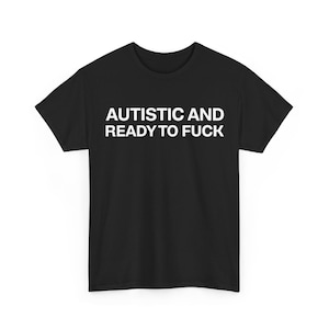 Autistic and Ready to Take on Challenges T-Shirt, Funny Neurodiversity Tee, Support Autism Awareness Shirt, Quirky Autistic Humor Gift shirt