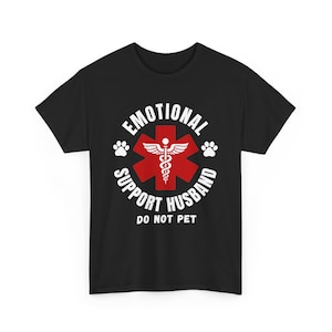 Emotional Support Husband Shirt , Do Not Pet shirt , Funny Husband Shirt,Animal rescue parity, Spoiled Wife Shirt ,Emotional Support Husband