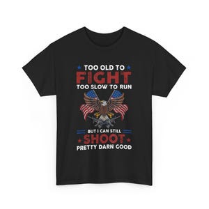 Too Old to Fight, Too Slow to Run T-shirt , But I Can Still Shirt, Funny Aging Humor Tee, Sarcastic Senior Gift,Unique Dad and Grandpa Shirt