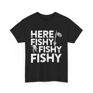 Here Fishy Fishy Fishy T-Shirt, Fishing Lover, Fishermans T-Shirt, Fishing Shirt For Men, Fisherman Gifts, Fisherman Dad , Funny Fishing