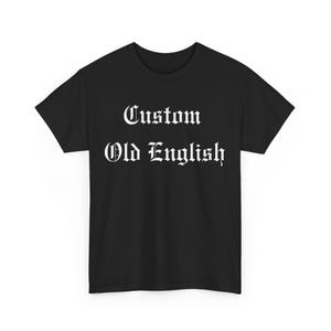 Custom Old English TextShirt, Personalized Old English Font Text Shirt, Custom Shirt, Custom Short Sleeve T-shirt, Gift For Her,Gift For Him