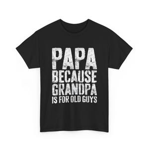 Papa Because Grandpa Is For Old Guys Shirt, Funny Dad Shirt, Fathers Day Shirt, Papa T-Shirt, Vintage Grandpa T-Shirts, Gift for Fathers Day