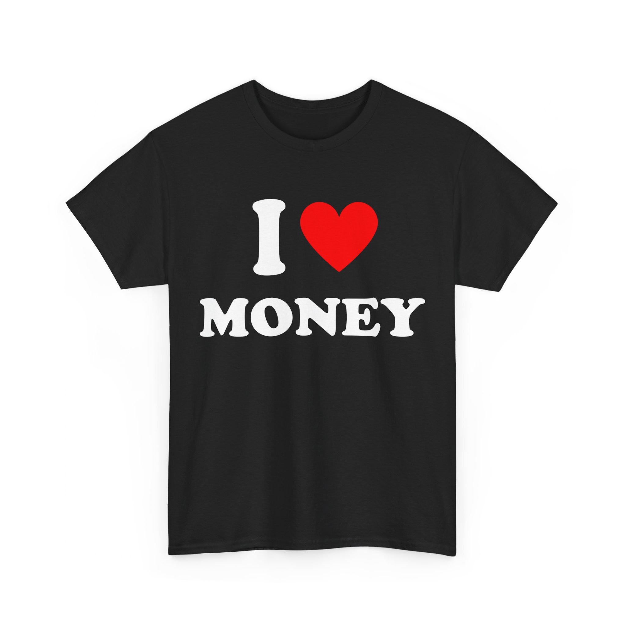 I Love Money T-Shirt, I Heart Money Graphic T-Shirt Design, Personalized Shirt, Custom I Love, I Heart Custom Saying, Personalized gift Tee