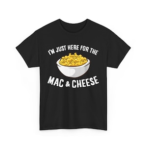 Estou aqui apenas para a camisa Mac And Cheese, camisa Mac And Cheese Lover, camisa Mac And Cheese Party, camisa Foodie, camiseta Mac And Cheese