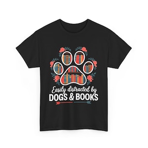 Easily Distracted By Dogs And Books Shirt, Book Lover Gift, Funny Dog Shirt, Dog Lover Shirt, Dog Lover Gift, Reader T-Shirt, Dogs and Books